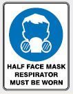 MANDATORY HALF FACE RESPIRATORY PROTECTION MUST BE WORN SIGN